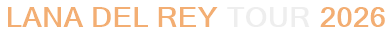 Lana Del Rey Tour 2026